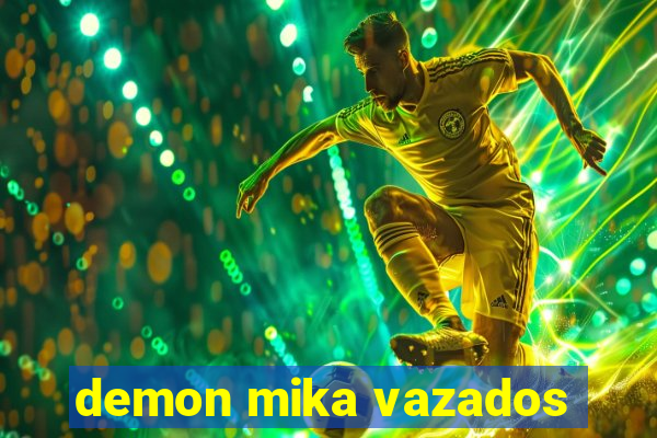 demon mika vazados